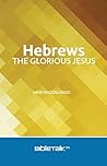 Hebrews: The Glorious Jesus (The New Testament Collection)