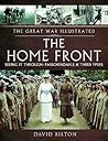 The Home Front: Seeing it Through: Passchendaele & Third Ypres (The Great War Illustrated)