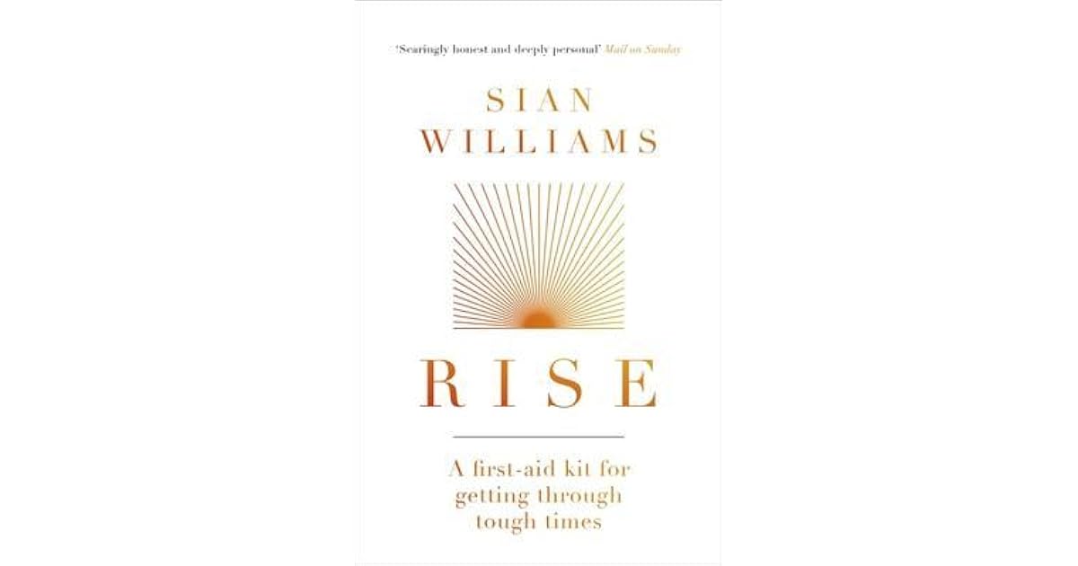Rise A First Aid Kit For Getting Through Tough Times By Sian Williams