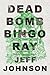 Deadbomb Bingo Ray