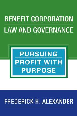 Benefit Corporation Law and Governance: Pursuing Profit with Purpose