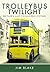Trolleybus Twilight: Britain's Last Trolleybus Systems
