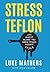 Stress Teflon: It's Great Being You When Stress Doesn't Stick