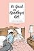 As Good as Goodbyes Get: A ...