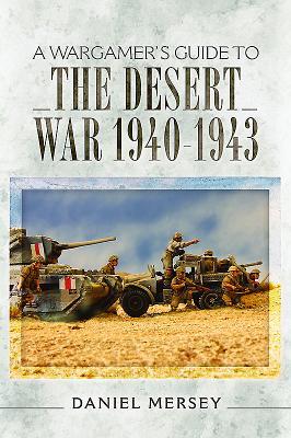 A Wargamer's Guide to The Desert War 1940–1943 (Paperback)