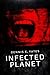 Infected Planet by Dennis Yates