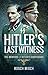 Hitler's Last Witness: The Memoirs of Hitler's Bodyguard