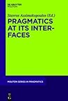 Pragmatics at Its Interfaces Pragmatics at Its Interfaces
