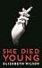 She Died Young