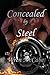Concealed by Steel (Steel M...