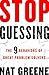 Stop Guessing: The 9 Behaviors of Great Problem Solvers