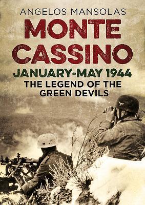 Monte Cassino January–May 1944: The Legend of the Green Devils