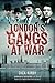 London's Gangs at War by Dick Kirby London's Gangs at War by Dick Kirby