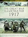 The Great War Illustrated 1917: Archive and Colour Photographs of WWI