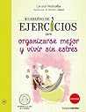 Cuaderno de ejercicios para organizarse mejor y vivir sin estrés (Conviertete En El Actor De Tu Bienestar) (Spanish Edition) Cuaderno de ejercicios para organizarse mejor y vivir sin estrés (Conviertete En El Actor De Tu Bienestar) (Spanish Edition)