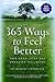 365 Ways to Feel Better: Se...