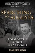 Searching for Augusta: The Forgotten Angel of Bastogne
