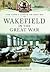 Wakefield in the Great War by Timothy Lynch