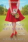 Have You Met Nora? by Nicole Blades