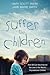 Suffer the Children: How We Can Help Improve the Lives of the World’s Impoverished Children