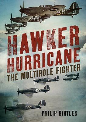 Hawker Hurricane: The Multirole Fighter