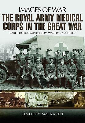 The Royal Army Medical Corps in the Great War (Images of War)