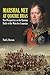 Marshal Ney At Quatre Bras: New Perspectives on the Opening Battle of the Waterloo Campaign