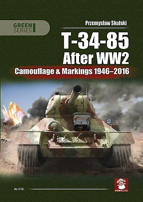 T-34-85 After WW2: Camouflage & Markings 1946-2016 (Green Series)
