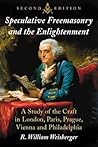 Speculative Freemasonry and the Enlightenment: A Study of the Craft in London, Paris, Prague, Vienna and Philadelphia