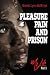 Pleasure Pain and Prison: My Life ( Part-1)