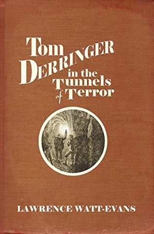 Tom Derringer in the Tunnels of Terror (The Adventures of Tom Derringer Book 2)