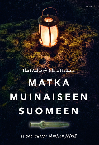 Matka muinaiseen Suomeen - 11 000 vuotta ihmisen jälkiä