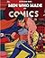 The Men Who Made the Comics: The history of the comic book industry in America