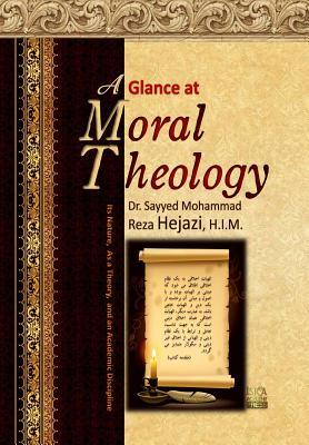 A Glance at Moral Theology: Its Nature, as a Theory, and an Academic Discipline (Persian Edition)