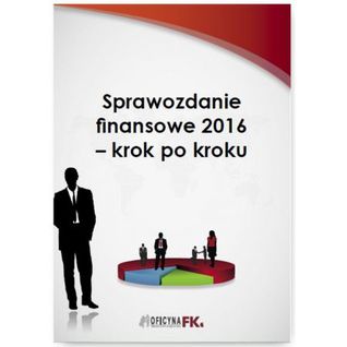 Sprawozdanie finansowe za 2016 rok – krok po kroku