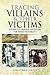Tracing Villains and Their Victims: A Guide to Criminal Ancestors for Family Historians