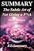 Summary - The Subtle Art of Not Giving a F*ck: By Mark Manson - A Counterintuitive Approach to Living a Good Life