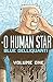 O Human Star, Volume 1