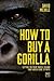 How to Buy a Gorilla: Getting the right muscle behind your advertising efforts