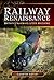 Railway Renaissance: Britain's Railways After Beeching