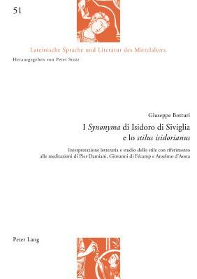 I «Synonyma» di Isidoro di Siviglia e lo «stilus isidorianus»: Interpretazione letteraria e studio dello stile con riferimento alle meditazioni di ... Literatur des Mittelalters) (Italian Edition)