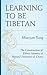 Learning to Be Tibetan: The Construction of Ethnic Identity at Minzu University of China (Emerging Perspectives on Education in China)