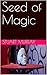 Seed of Magic (The Seed Ser...