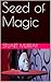 Seed of Magic (The Seed Series Book 2)