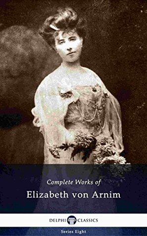 Complete Works of Elizabeth von Arnim (Kindle Edition)