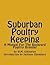 Suburban Poultry Keeping: A...