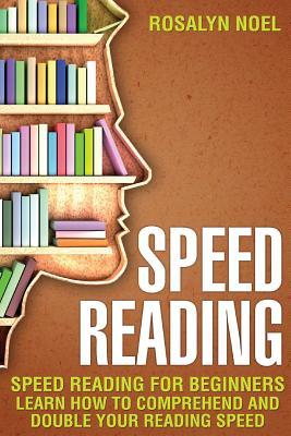 Speed Reading: For Beginners, Learn How To Comprehend And Double Your Reading Speed (prime reading,Productivity)