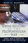 A Naval History of the Peloponnesian War: Ships, Men and Money in the War at Sea, 431-404 BC