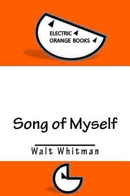 Song of Myself: Includes MLA Style Citations for Scholarly Secondary Sources, Peer-Reviewed Journal Articles and Critical Essays