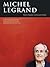 Michel Legrand - The Piano Collection by Michael Legrand